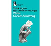 Think Again: How to Reason and Argue