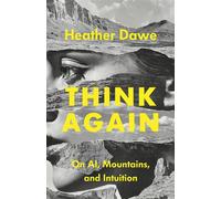 Think Again On AI, Mountains, and Intuition - Heather Dawe - RMB | Rocky Mountain Books - ebook (ePub) - Livre