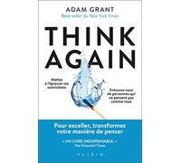 Think Again: Pour exceller, transformez votre manière de penser