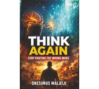 Think Again: Stop Fighting the Wrong Wars