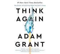 Think Again: The Power of Knowing What You Don't Know