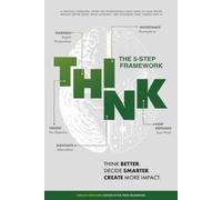 THINK AI: The 5-Step AI Framework for Better Thinking, Better Work, and Faster Career Growth