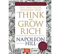 Think and Grow Rich - Deutsche Ausgabe: Die ungekürzte und unveränderte Originalausgabe von Denke nach und werde reich von 1937. Limitierte Sonderausgabe mit Goldschnitt