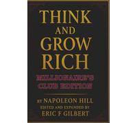 Think and Grow Rich: Millionaire's Club Edition With Modern Strategies by Eric F Gilbert