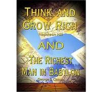 Think And Grow Rich By Napoleon Hill And The Richest Man In Babylon By George S. Clason