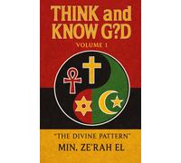 Think And Know G?d Volume 1: "The Divine Pattern"