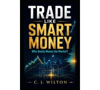 Think and Trade Like the Institutions: How Market Makers, Liquidity and Auction Behaviour Create Price Movemen