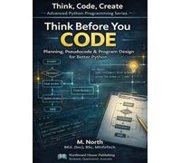 Think Before You Code: Planning, Pseudocode & Program Design for Better Python