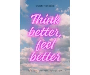 Think Better, Feel Better: Student Notebook (6x9, Lined, 110 Pages) - Study Notes & Class Notes