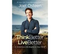 Think Better Live Better Joel Osteen, (Auteur)