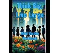 Think Big Live Large ( Mind Garden Workbook)