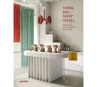 Think Big-Shop Small - Unique Stores And Contemporary Retail Design