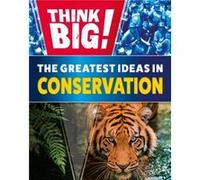 Think Big The Greatest Ideas in Conservation by Izzi Howell Izzi Howell (Auteur)