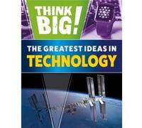 Think Big The Greatest Ideas in Technology by Sonya Newland Sonya Newland (Auteur)