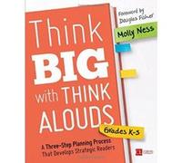 Think Big With Think Alouds, Grades K-5: A Three-Step Planning Process That Develops Strategic Readers (Corwin Literacy) - [Version Originale] Inconnu (Auteur)