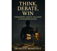 THINK, DEBATE, WIN: Conquering Logical Fallacies & Unlearning Biases