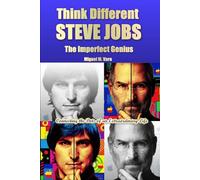 Think Different. STEVE JOBS. The Imperfect Genius