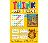 Think, Draw & Discover: Ultimate Activity Book With Riddles, Word Searches & Fun Coloring for Smart Kids (Ages 6-10)