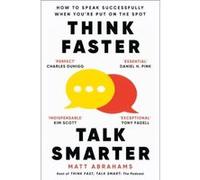 Matt Abrahams – Think Faster, Talk Smarter – How to Speak Successfully When You're Put on the Spot
