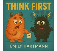 Think First: Children’s Book about Impulse Control, Emotions and Big Feelings for Kids, Preschool and Kindergarten, Ages 2-6 (Big Feelings Monsters)