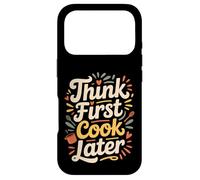 Think First Cook Later Chef de Cuisine consciente - Coque pour iPhone 17 Pro