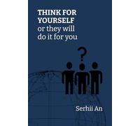 THINK FOR YOURSELF or they will do it for you