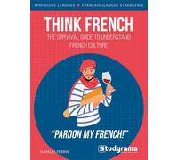 Think French The survival guide to understand French culture, Edition bilingue anglais-français - Isabelle Perrin - Studyrama Eds - broché - Méthode de langue