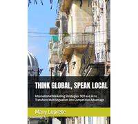 THINK GLOBAL, SPEAK LOCAL: International Marketing Strategies, SEO and AI to Transform Multilingualism into Competitive Advantage