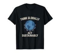 Think Globally Agt Sustainably Green Eco Living Design T-Shirt