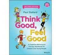 Think Good Feel Good by Stallard & Paul Consultant Clinical Psychologist & Royal United Hospital & Bath & UK Inconnu (Auteur)