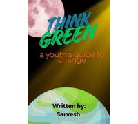 Think Green: a youth's guide to change