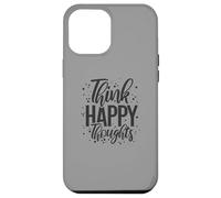 Think Happy Thoughts Inspiring Positivity Déclaration Drôle Coque pour iPhone 12 Pro Max