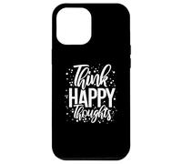 Think Happy Thoughts Inspiring Positivity Déclaration Drôle Coque pour iPhone 12 Pro Max