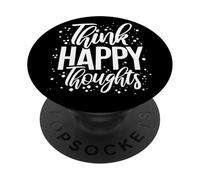Think Happy Thoughts Inspiring Positivity Déclaration Drôle PopSockets PopGrip Adhésif