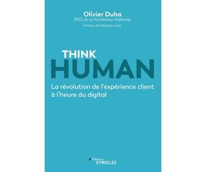 Think human La révolution de l'expérience client à l'heure du digital - Olivier Duha - Eyrolles - broché - Essai