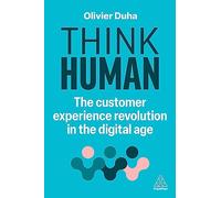 Think Human: The Customer Experience Revolution in the Digital Age