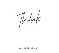 Think: In Defence of a Thoughtful Life