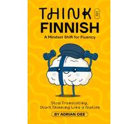 Think in Finnish: A Mindset Shift for Fluency