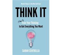 Think It - Sarah Centrella - Post Hill Press - Livre en Anglais - Hardback Sarah CentrellaSarah Centrella (Auteur)
