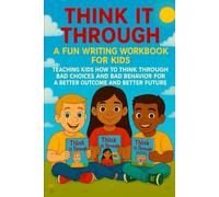 Think It Through A Fun Writing Workbook For Kids Teaching Kids How to Think Through Bad Behavior