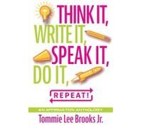Think It, Write It, Speak It, Do It, Repeat!