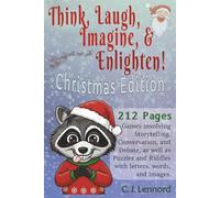 Think, Laugh, Imagine, & Enlighten: Christmas Edition: Would You Rather Questions, Storytelling Games, Christmas Sudoku, Crosswords, Riddles, Word Searches, & More!