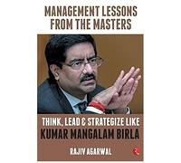 Think, Lead & Strategize Like Kumar Mangalam Birla