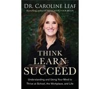 Think Learn Succeed Understanding and Using Your Mind to Thrive at School the Workplace and Life by Robert Turner Robert Turner (Auteur)