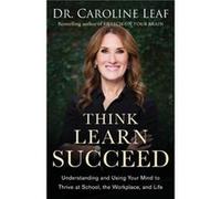 Think Learn Succeed Understanding and Using Your Mind to Thrive at School the Workplace and Life by Robert Turner Inconnu (Auteur)