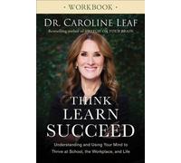 Think, Learn, Succeed Workbook : Comprendre et utiliser son esprit pour réussir à l'école, au travail et dans la vie