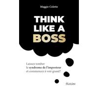 Think Like A Boss - Laissez Tomber Le Syndrome De L'imposteur Et Commencez À Voir Grand !