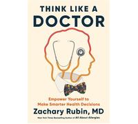 Think Like a Doctor Empower Yourself to Make Smarter Health Decisions - Zachary Rubin MD - Dutton - ebook (ePub) - Livre
