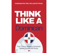 Think Like a Dominican: Real-Life Comprehension Training to Understand Fast Conversation, Emotion, and Meaning Like a Native