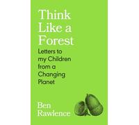 Think Like a Forest: Letters to my Children from a Changing Planet